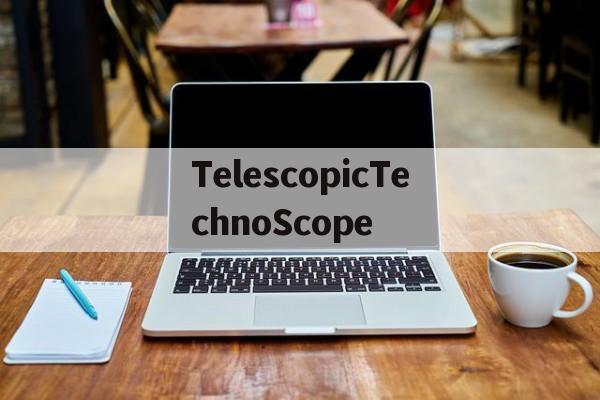 包含TelescopicTechnoScope的词条